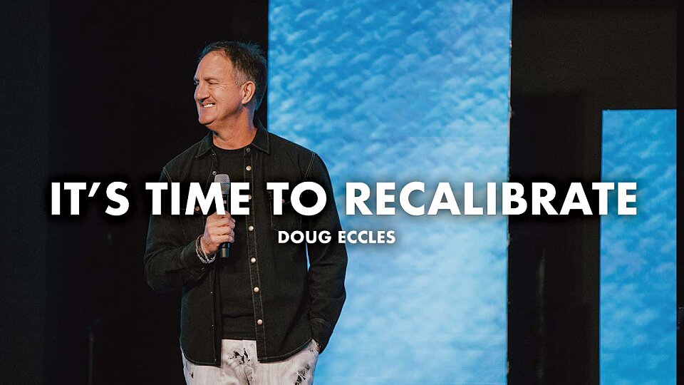 It's Time to Recalibrate (Doug Eccles)