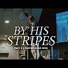 By His Stripes Part 2