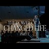 The Power of a Changed Life Part 1