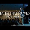 Faith That Moves Mountains Part 2