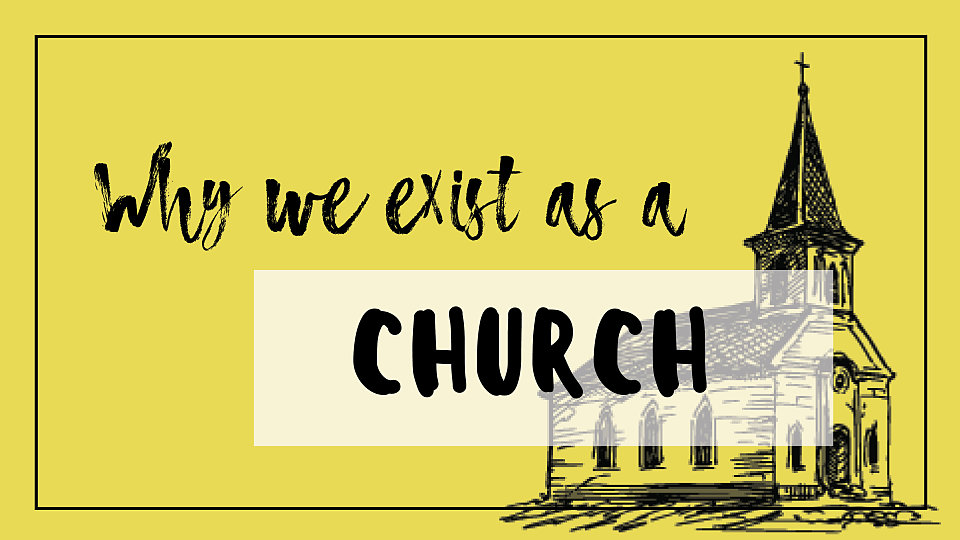 Why We Exist as a Church